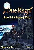 I Due Regni - Le Porte di Eshya
