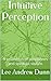 Intuitive Perception: A collection of prophecies and spiritual visions