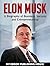 Elon Musk: A Biography of Business, Success and Entrepreneurship (Tesla, SpaceX, Billionaire)
