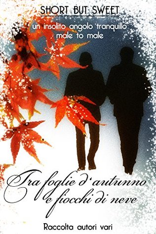 Short but Sweet: Tra foglie d'autunno e fiocchi di neve (Kindle Edition)