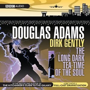 Dirk Gently: The Long Dark Tea-Time of the Soul (Dramatised)