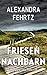 Friesennachbarn: Nordseekrimi Küstenkrimi (Ostfriesland-Thriller-Reihe 9) (German Edition)