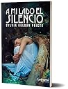 A mi lado el silencio by Sylvia Roldán Prieto