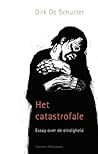 Het catastrofale. Essay over de eindigheid.