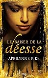 Le Baiser de la Déesse by Aprilynne Pike
