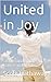 United in Joy: Stories and Studies in A Course in Miracles