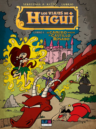 Los viajes de Hugui, Libro 1: El camino hacia el Castillo Rosado