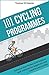101 Cycling Programmes: Enhance your fitness both indoors and outdoors, for beginners and experienced cyclists