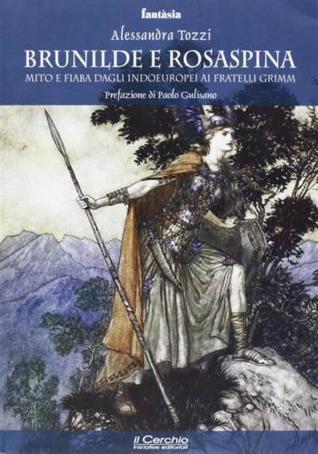 Brunilde e Rosaspina: mito e fiaba dagli Indoeuropei ai fratelli Grimm
