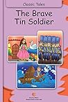 The Brave Tin Soldier (Fully Illustrated): Classic Tales (Illustrated Classic Tales)