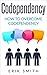 Codependency: How to Overcome Codependency