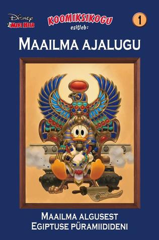Miki Hiir. Koomiksikogu. Maailma ajalugu 1: Maailma algusest Egiptuse püramiidideni