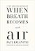 When Breath Becomes Air