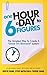 One-Hour a Day to 6 Figures...