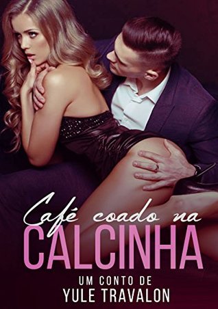 Café Coado na Calcinha (Portuguese Edition)