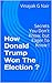 How Donald Trump Won The Election ?: Secrets You Don't Know, but Eager To Know !
