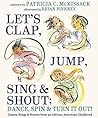 Let's Clap, Jump, Sing & Shout; Dance, Spin & Turn It Out!: Games, Songs, and Stories from an African American Childhood