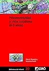 Psicomotricidad y vida cotidiana (0-3 años) (BIBLIOTECA DE IN... by Vicenç Arnaiz Sancho