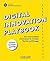 Digital Innovation Playbook: Das unverzichtbare Arbeitsbuch für Gründer, Macher und Manager