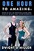 One Hour to Amazing: How to Get in Amazing Shape and Health in Just One Hour per Week
