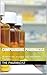 Compounding Pharmacist: 　　　　AN IMPORTANT RESOURCE FOR COMPOUNDING PHARMACY (The Pharmacist Book 1)