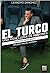 El Turco: Una vida llena de pasiones