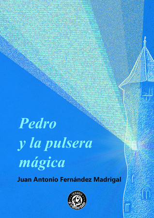 Portada de Pedro y la pulsera mágica, de Juan Antonio Fernández Madrigal