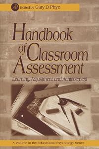 Handbook of Classroom Assessment: Learning, Achievement, and Adjustment