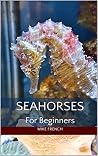 Seahorses For Beg...