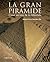 La gran pirámide. Clave secreta de la Atlántida (Larousse - Libros Ilustrados/ Prácticos - Arte Y Cultura) (Spanish Edition)