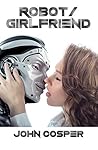 Robot/Girlfriend by John Cosper Robot/Girlfriend by John Cosper