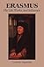 Erasmus: His Life, Works, and Influence: His Life, Works and Influence (Erasmus Studies Book 10)