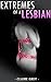 Extremes of a Lesbian - A Story of Bondage (FF, Bondage, BDSM, Submission Erotica, Erotic Fantasy)