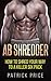 Ab Shredder by Patrick Price