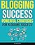 Blogging Success: Powerful Strategies For Blogging Business In 2026