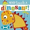 Never Touch a Dinosaur