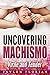 Uncovering Machismo: Virile...