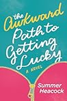 The Awkward Path to Getting Lucky by Summer Heacock