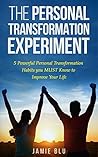 The Personal Transformation Experiment: 5 Powerful Personal Transformation Habits you MUST Know to Improve Your Life