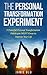 The Personal Transformation Experiment: 5 Powerful Personal Transformation Habits you MUST Know to Improve Your Life