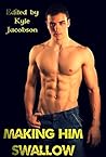 Making Him Swallow (6 Stories)