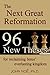 The Next Great Reformation: 96 New Theses for Reclaiming Jesus' Everlasting Kingdom