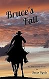 Bruce's Fall: A Romantic Suspense Novel (Abby's Road Book 1) Bruce's Fall: A Romantic Suspense Novel (Abby's Road Book 1)