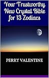 Your Trustworthy New Crystal Bible for 13 Zodiacs