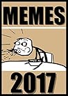 Memes: Funny Memes 2017 - Best Memes EVER: (Memes Make The World Go Round - Funny Books, Joke Books, Awesome Books, Memes Xl, Super Memes)