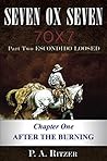 After the Burning: Chapter One of Escondido Loosed (Seven Ox Seven Part Two Book 1)