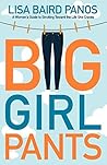 Big Girl Pants: A Woman’s Guide to Strutting Toward the Life She Craves