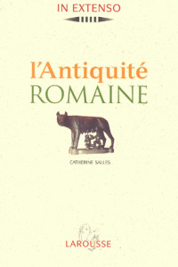 L'Antiquité Romaine : des origines à la chute de l'Empire