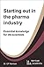 Starting out in the Pharma Industry: Essential Knowledge for Life Scientists (Life After Life Science, #1)