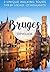 Bruges City Guide: 2 unique walking tours: Discover Bruges with this Travel Guide written by Belgians